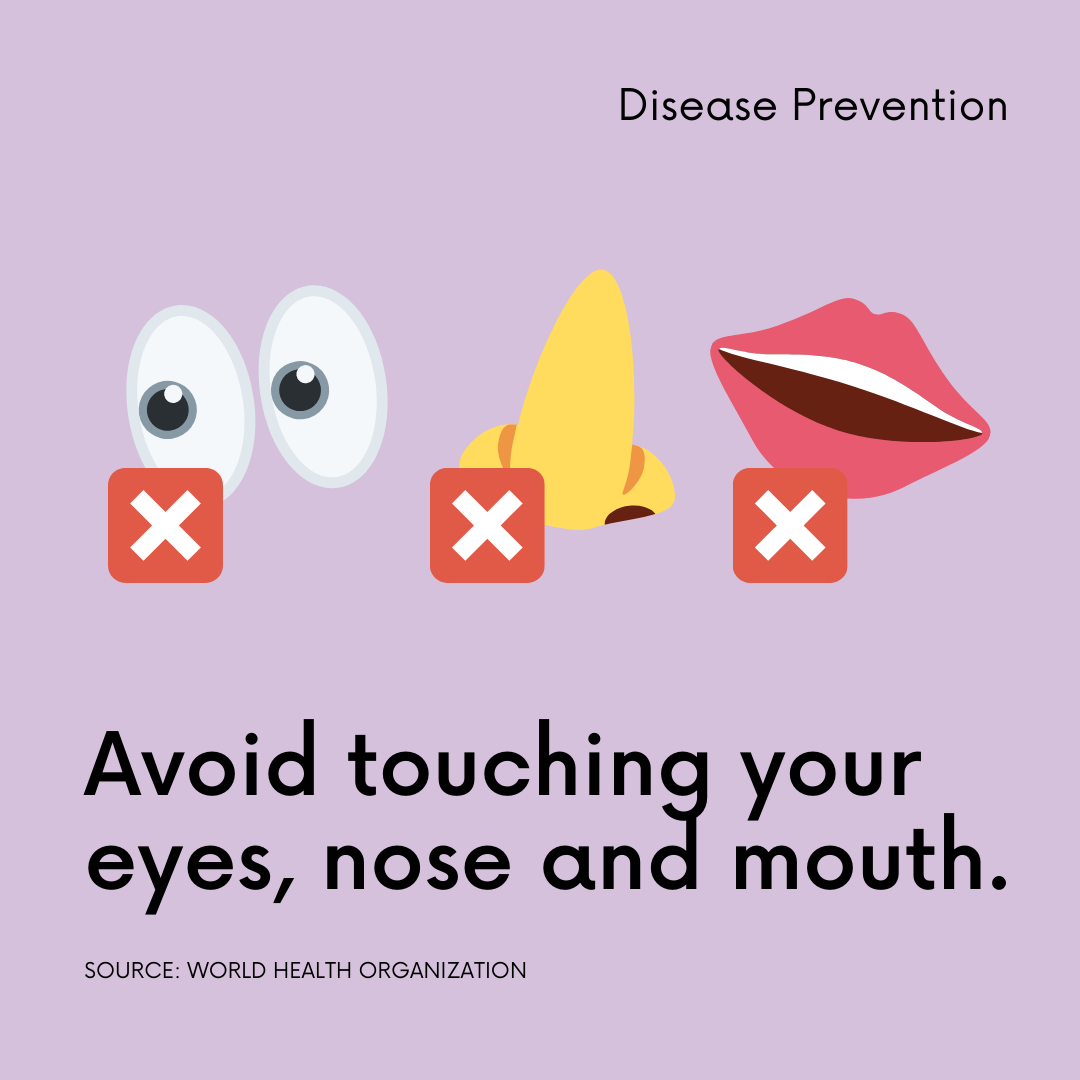 Avoid touching your eyes, nose and mouth